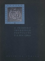 O PRIMEIRO IMPRESSOR PORTUGUÊS E A SUA OBRA. Estudo Bio-bibliográfico.